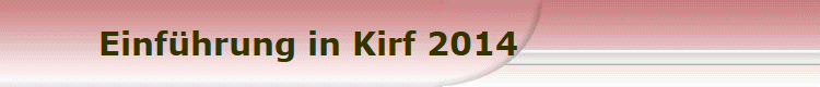        Einführung in Kirf 2014